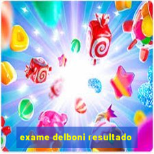 exame delboni resultado